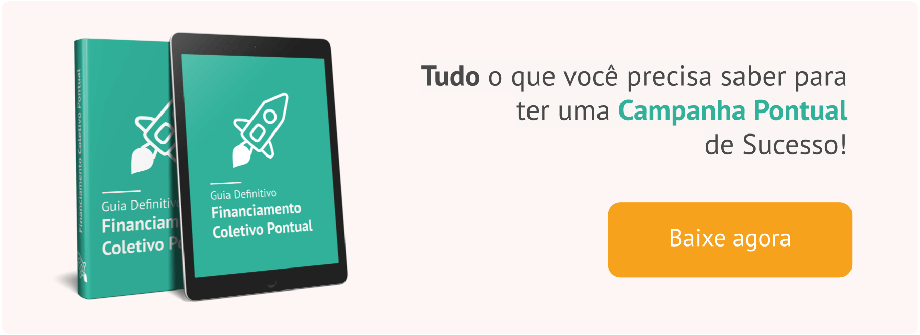 Banner com a imagem de um livro verde do "Guia definitivo do Financiamento Coletivo Pontual", com um botão laranja escrito "baixe agora". Ainda tem os dizeres "tudo o que você precisa saber para ter uma campanha pontual de sucesso"