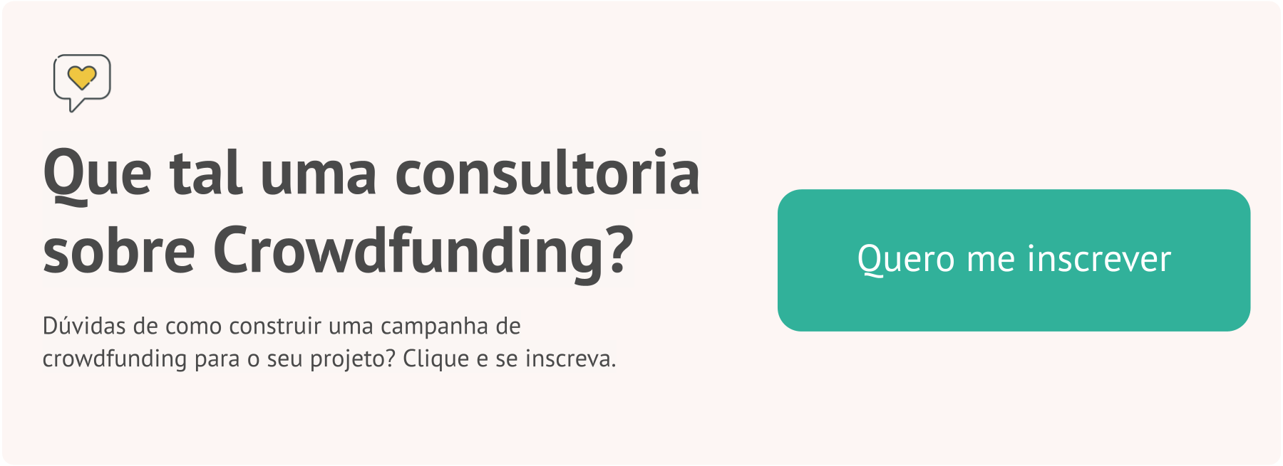 Banner com a pergunta "que tal uma consultoria sobre o melhor site de crowdfunding?" em destaque. E com um botão verde escrito "quero me inscrever"